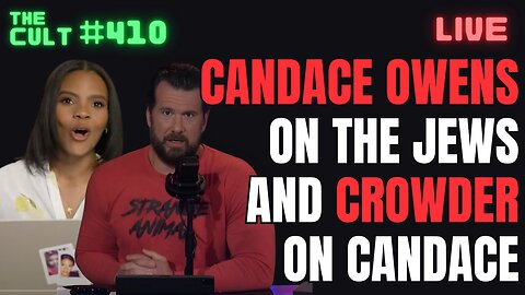 The Cult #410: Candace Owens On The Jews & Steven Crowder on Candace