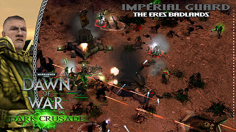 Dawn Of War Dark Crusade | Imperial Guard | Battle For Eres Badlands