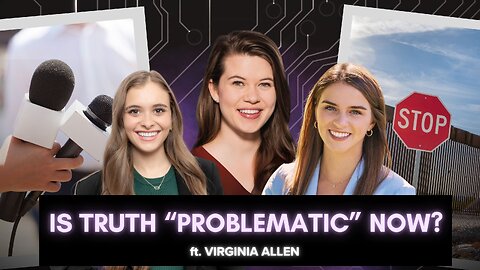 From the Border to the Bible: How Truth Became “Problematic” with Virginia Allen - Episode 6 - Wednesday, July 9, 2025