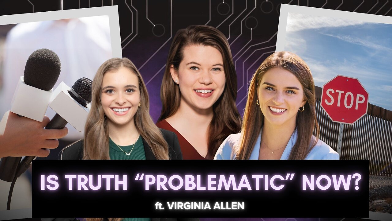 From the Border to the Bible: How Truth Became “Problematic” with Virginia Allen - Episode 6 - Wednesday, July 9, 2025