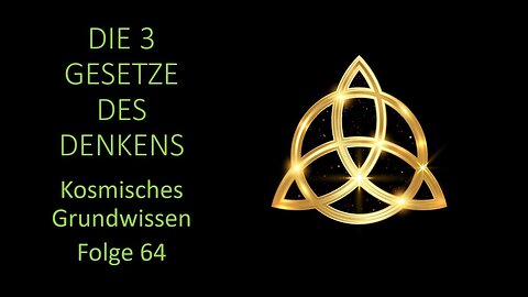 Die 3 Gesetze des Denkens - Kosmisches Grundwissen Folge 64