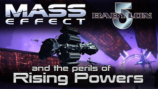 Babylon 5 and Mass Effect : Rising Powers
