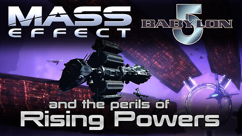 Babylon 5 and Mass Effect : Rising Powers