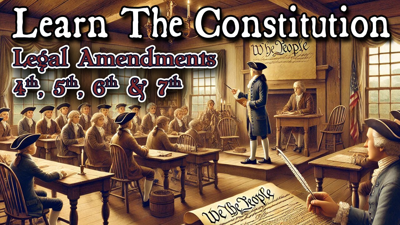 Learning The Constitution | The Legal Amendments 4 - 8