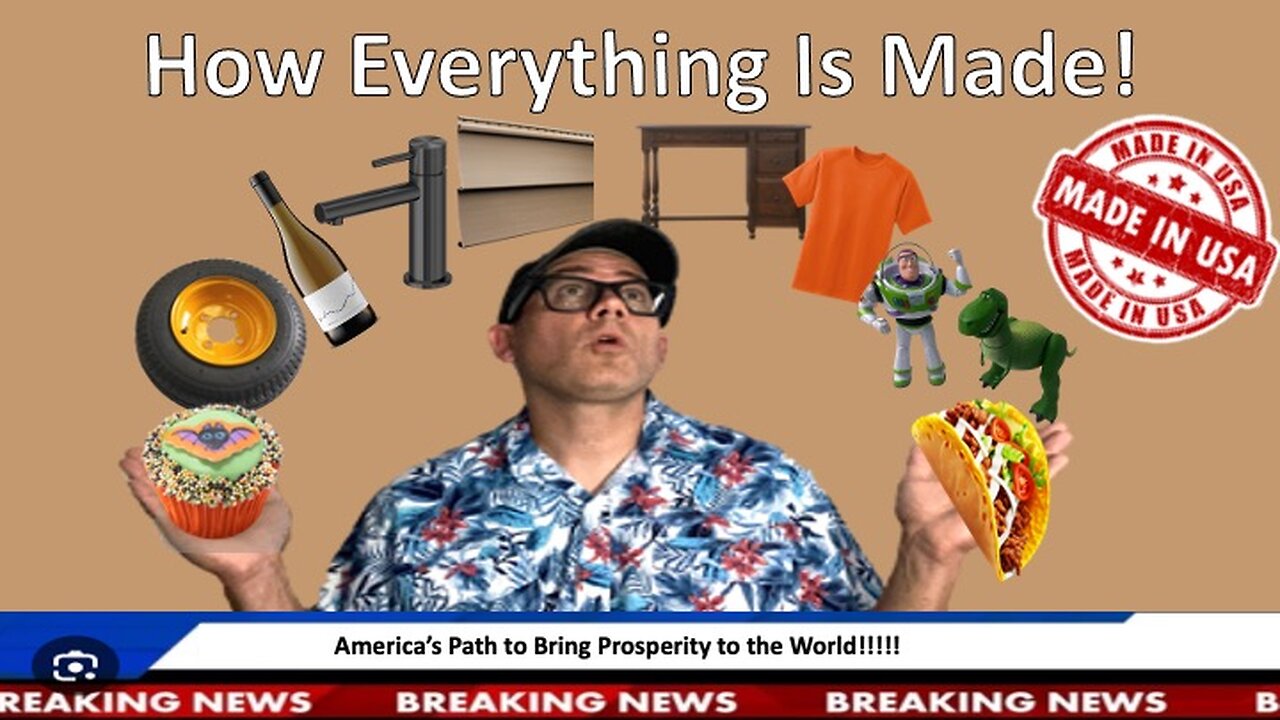 How Everything is Made: America's Path to Bring Prosperity to the World!