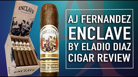 AJ Fernandez Enclave by Eladio Diaz Cigar Review