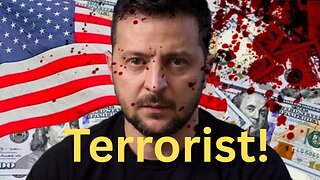 Zelensky is a Terrorist And Must be Dealt with As Such