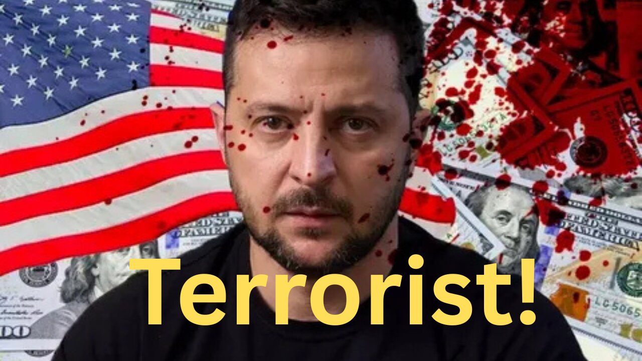 Zelensky is a Terrorist And Must be Dealt with As Such