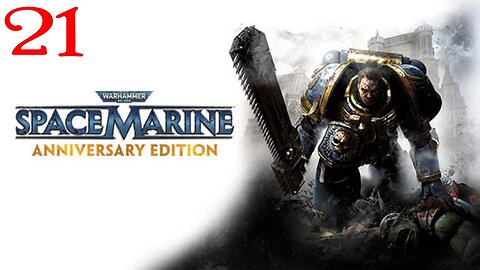 Warhammer Space Marine : Part 21 : Taken from LIVE Stream