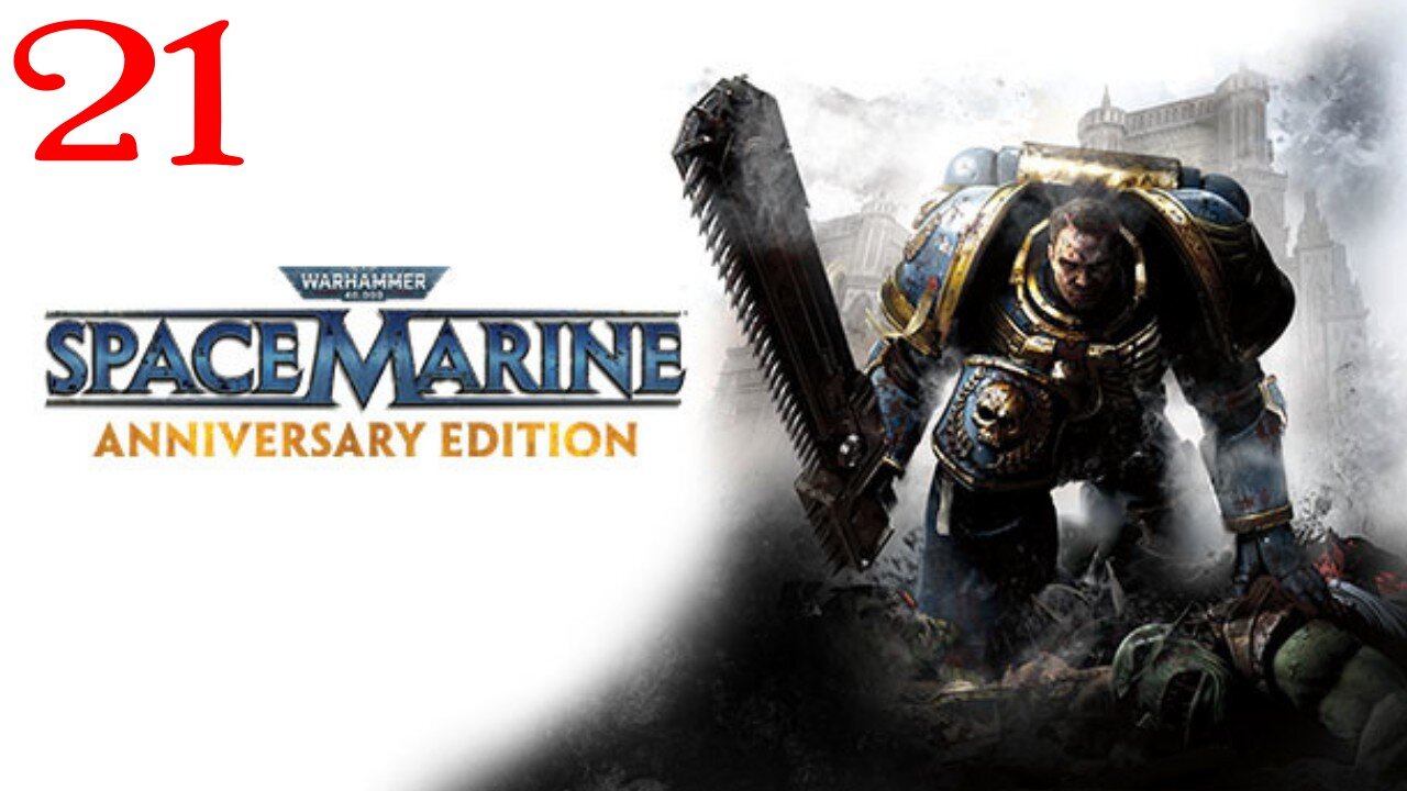 Warhammer Space Marine : Part 21 : Taken from LIVE Stream