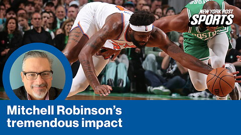 How Mitchell Robinson helped Knicks win two big games in Boston