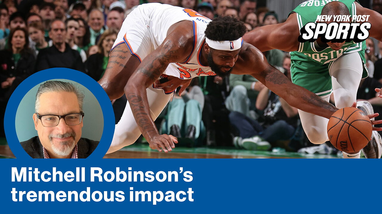 How Mitchell Robinson helped Knicks win two big games in Boston