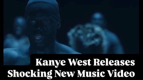 Kanye West Releases Shocking Music Video