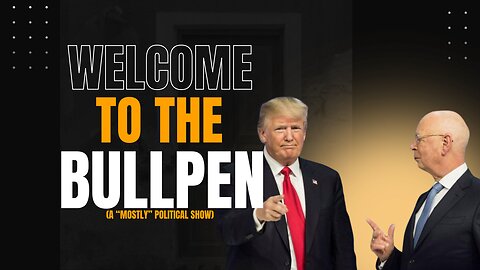 The Bullpen Episode 81 - Trump went into the Lion's Den