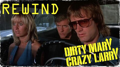 REWIND: DIRTY MARY CRAZY LARRY (1974) is a HIGH SPEED RUSH