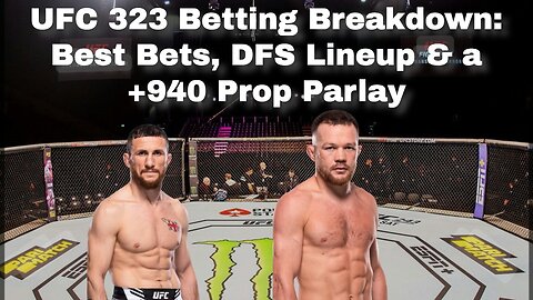 UFC 323 Betting Breakdown: Best Bets, DFS Lineup & a +940 Prop Parlay