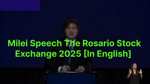 Milei Speech The Rosario Stock Exchange 2025 [In English]