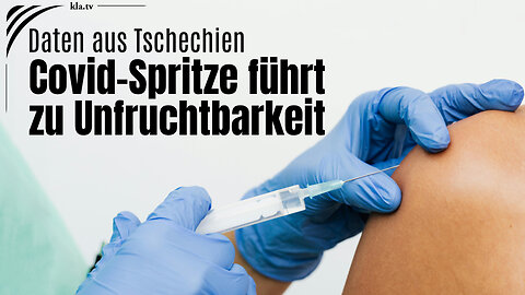 Daten aus Tschechien: Covid-Spritze führt zu Unfruchtbarkeit