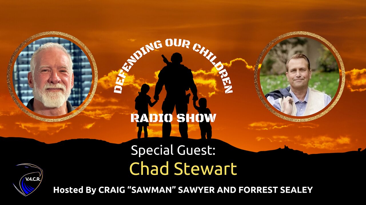 Defending Our Children with Chad Stewart - "Imagination, Adventure & Empowering Young Minds"