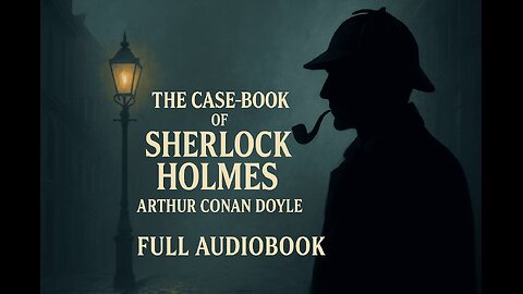 The Case-Book of Sherlock Holmes (1927) by Arthur Conan Doyle | Classic Detective Stories pt1