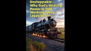 Unstoppable Why God's Healing Power Is Still Working Today (2025-07-15)