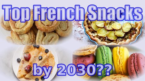 Master the Trend: Top French Snacks by 2030
