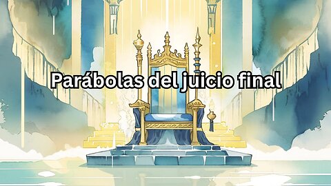 Las parábolas de Jesús sobre el juicio en el más allá