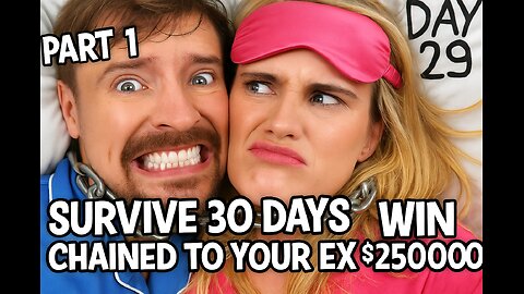 Part 1 survive 30 days chained To your Ex win $250000 Mr beast video