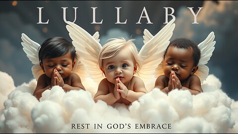 LULLABY ~ REST IN GOD'S EMBRACE