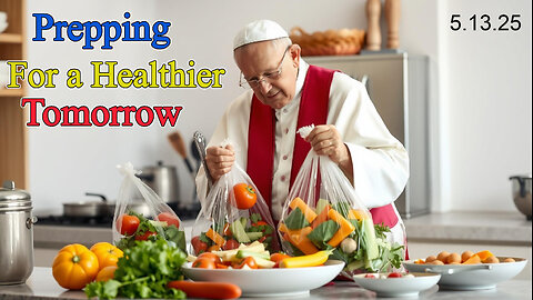 Did the New Pope Save the World, Important Considerations for Healthier Living & More