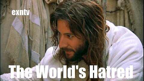 The World's Hatred: For When You Feel As Though The World Hates You...