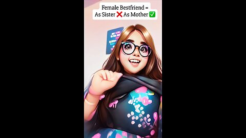 Female Bestfriend = As Sister ❌ As Mother ✅