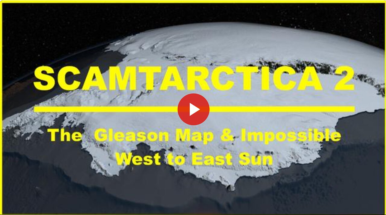 SCAMTARCTICA 2: The Gleason Map & Impossible West to East Sun