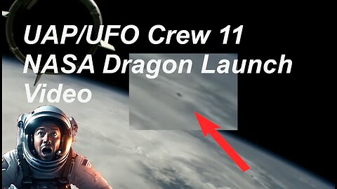 UAP UFO SEEN NASA SPACEX Crew 11 Dragon Rocket Launch