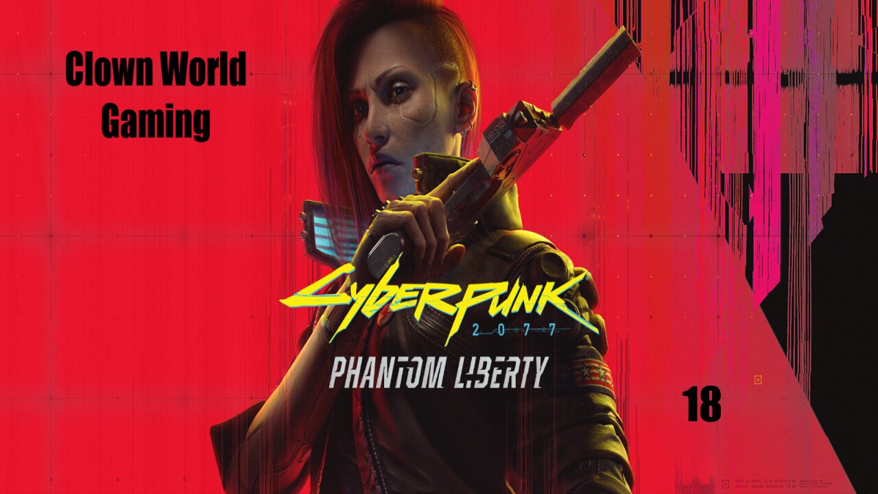Clown World Gaming: Cyberpunk 2077: Phantom Liberty - 18