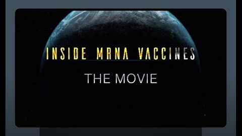 Inside the mRNA Vaccines – The Movie
