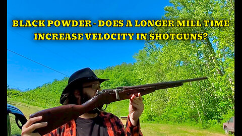 Black Powder - Does A Longer Mill/Tumble Time Increase Power In Shotguns?