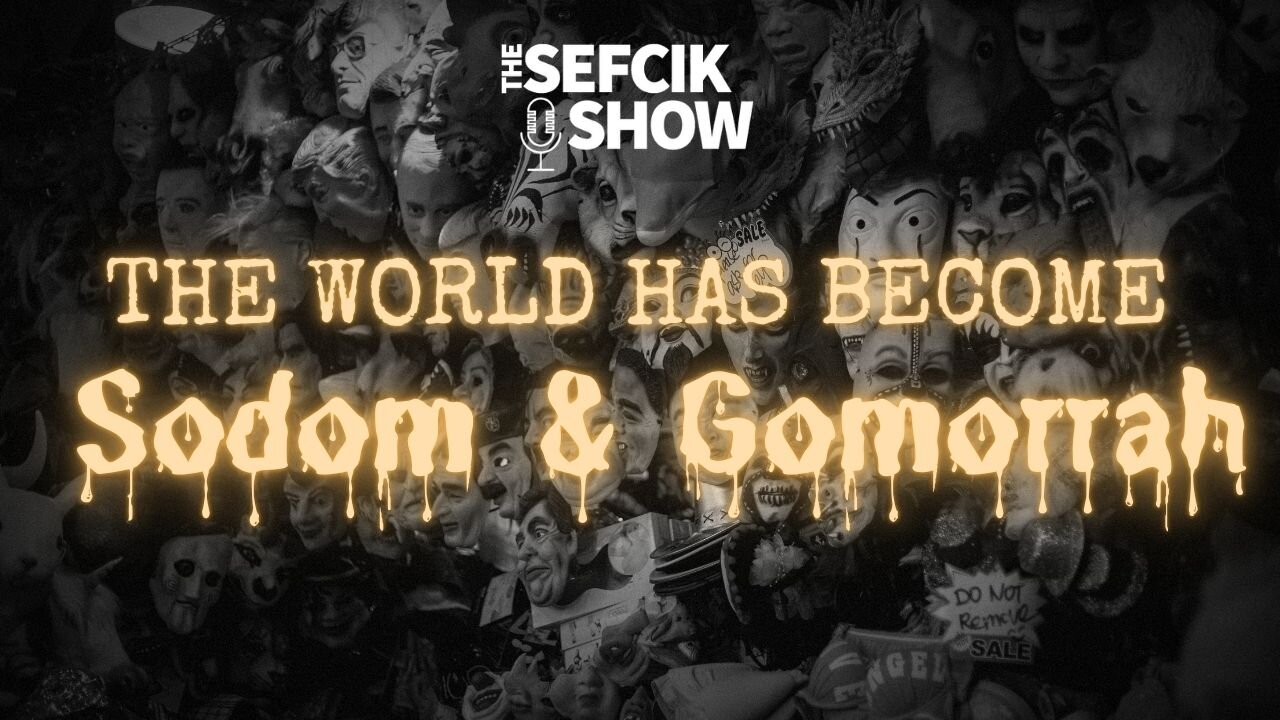 The World Has Become Sodom & Gomorrah