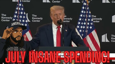 TRUMP TAKES QUESTIONS PLUS JULY'S INSANE SPENDING NUMBERS!