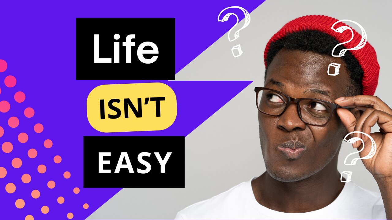 Life isn't Easy