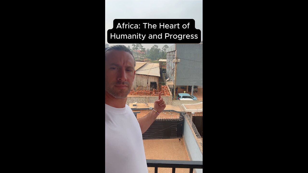 Africa: The Heart of Humanity and Progress