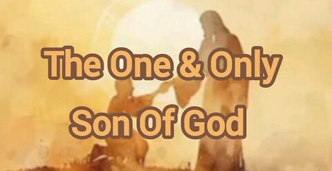 The One & Only Son Of God