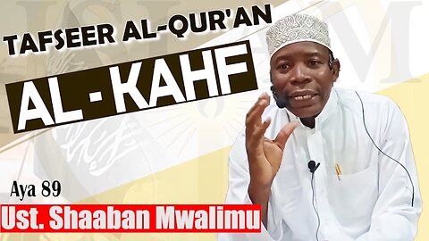 Tafsiri ya Qur'an - Suratul-Kahfi (Ayah 92 & 93) :: Ust. Shaaban Mwalimu