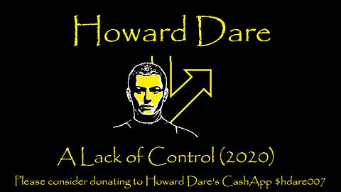 [05-15-25] Howard Dare Feature [A Lack of Control - 2020]