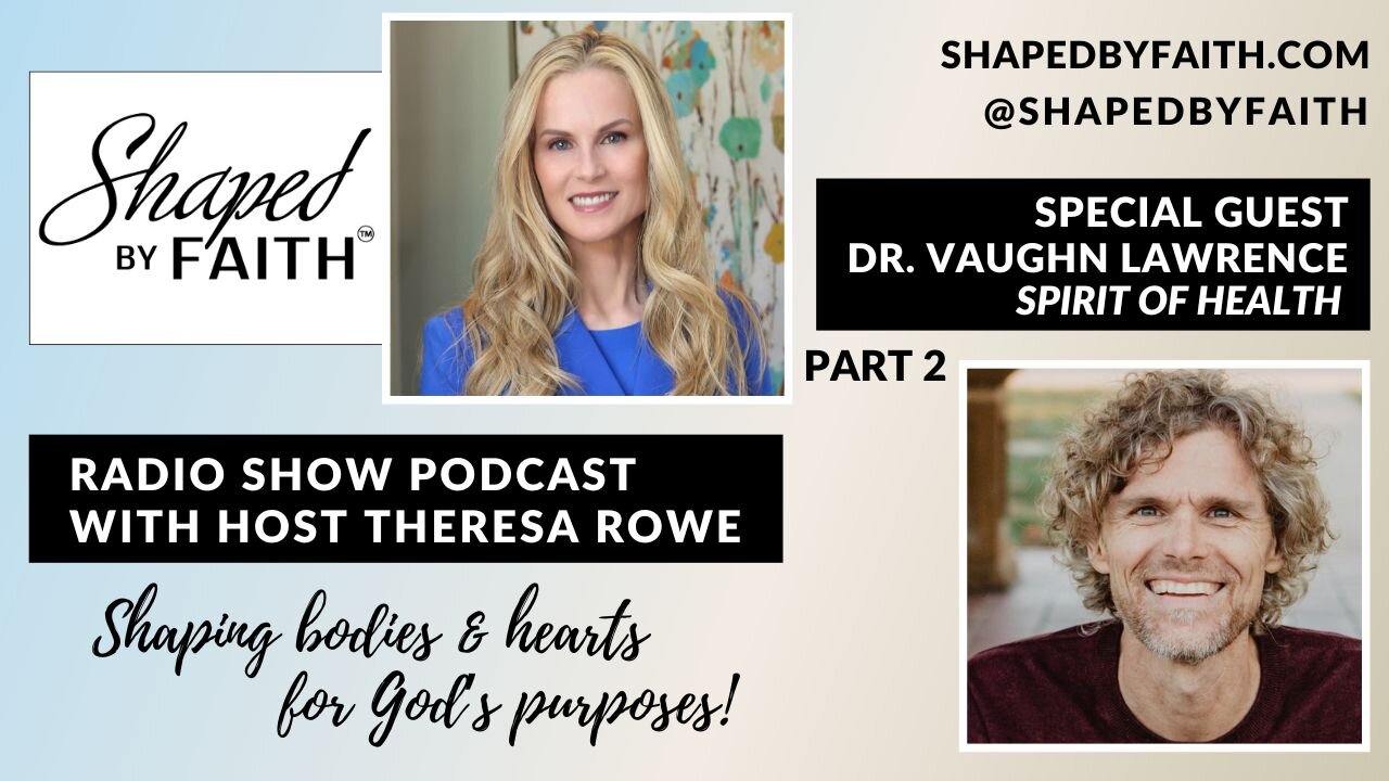 Dr. Vaughn Lawrence – Spirit of Health Founder | All New Show Part 2 | Shaped by Faith Radio