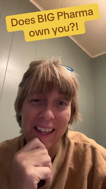 Does Big Pharma Own You?!