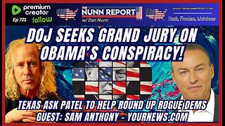 [Ep 721] DOJ: Grand Jury on Russiagate | Rogue TX Dems - FAFO | Sam Anthony – [your]NEWS