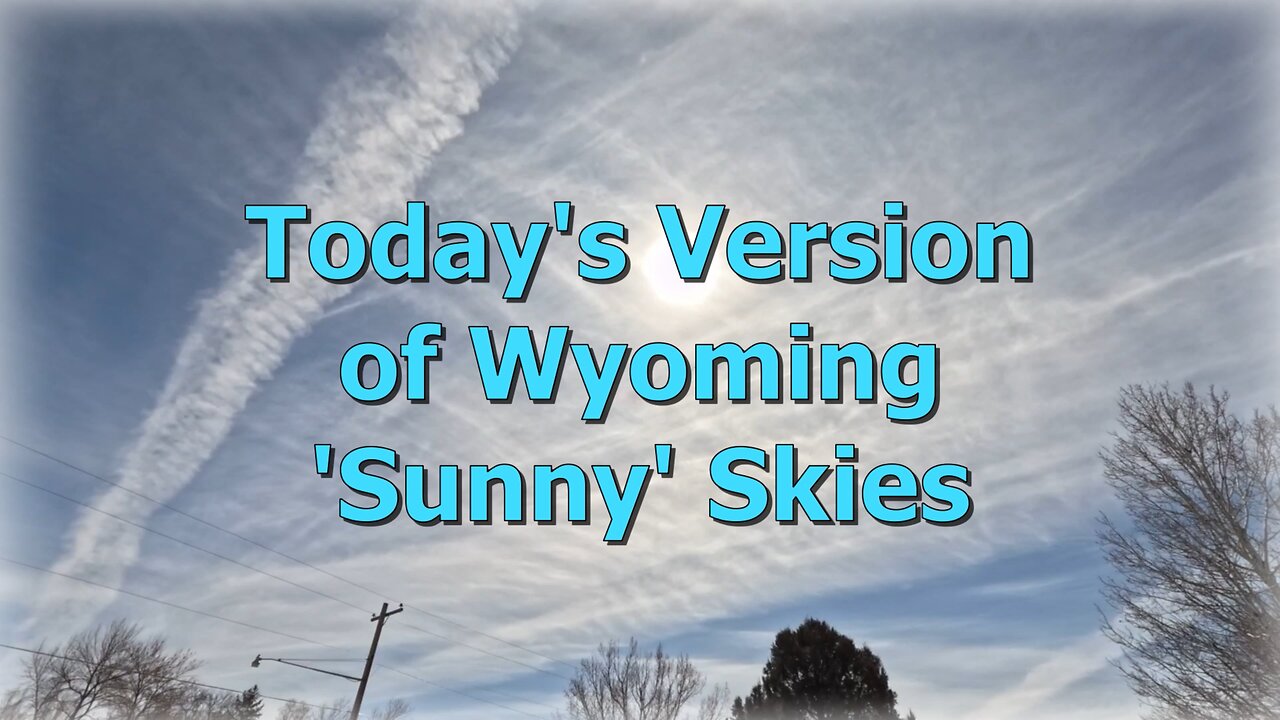 NOAA/NWS Call This Clear And Sunny - 2 Hour Time Lapse, Toxic Wyoming Skies - Mike Decker