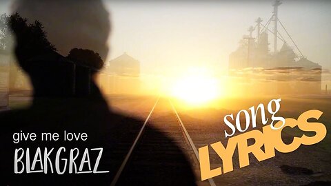 Give Me Love by Blakgraz OFFICIAL Song Lyric Music Video