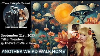 Aliens & Angels Live Podcast, September 21st, 2025 – Tillie Treadwell